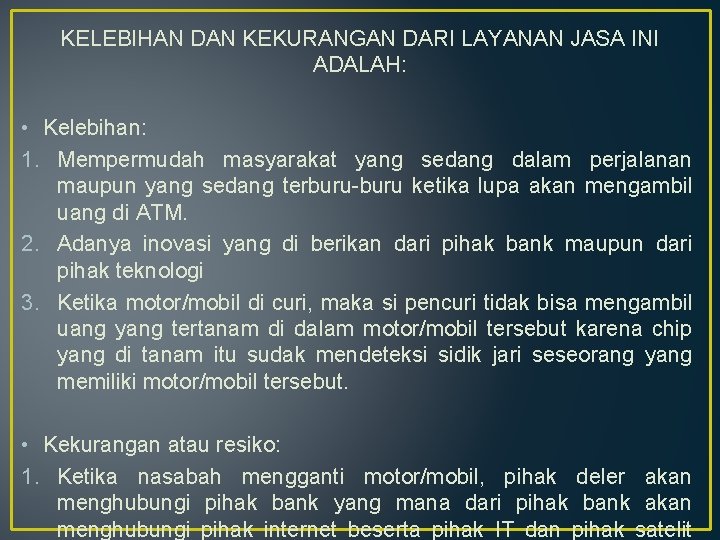 KELEBIHAN DAN KEKURANGAN DARI LAYANAN JASA INI ADALAH: • Kelebihan: 1. Mempermudah masyarakat yang