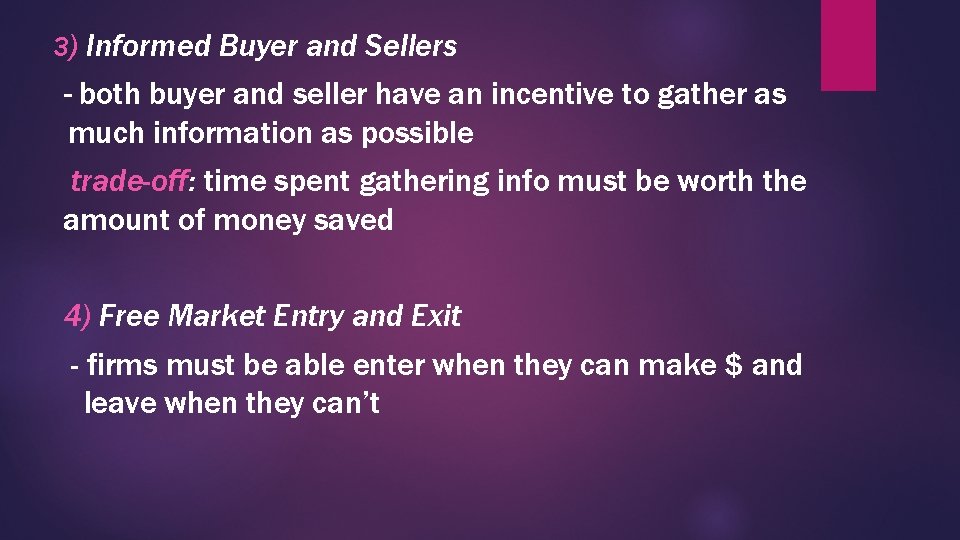 3) Informed Buyer and Sellers - both buyer and seller have an incentive to