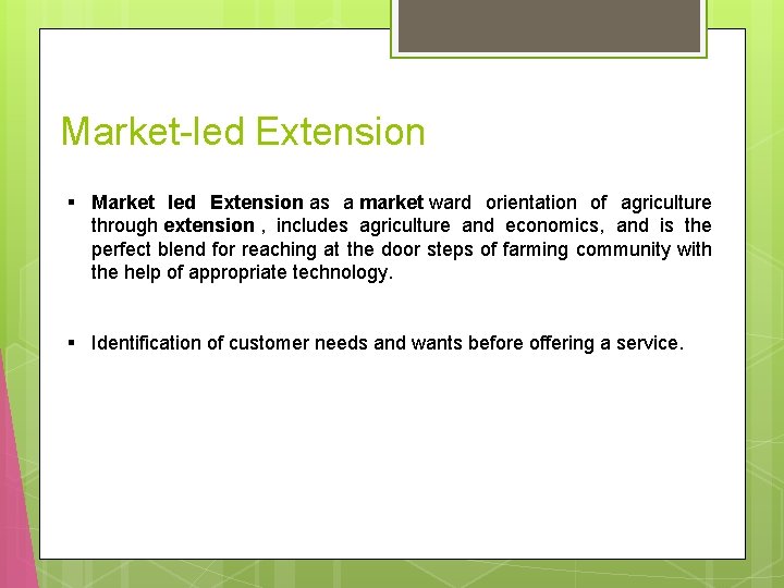 Market-led Extension § Market led Extension as a market ward orientation of agriculture through