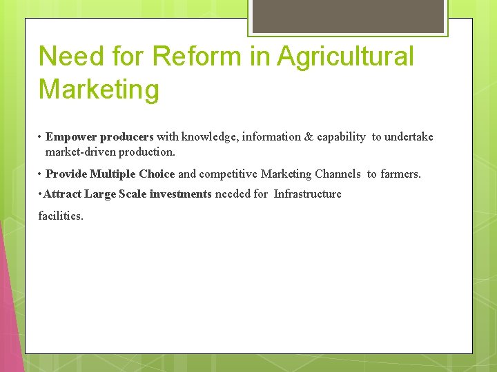 Need for Reform in Agricultural Marketing • Empower producers with knowledge, information & capability