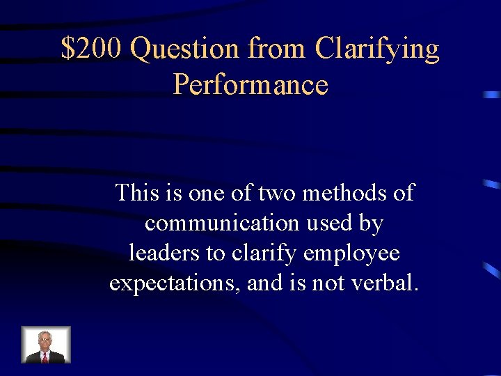 $200 Question from Clarifying Performance This is one of two methods of communication used