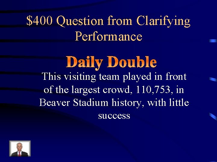 $400 Question from Clarifying Performance This visiting team played in front of the largest