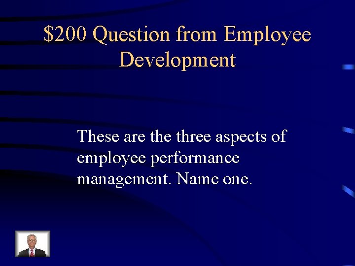 $200 Question from Employee Development These are three aspects of employee performance management. Name