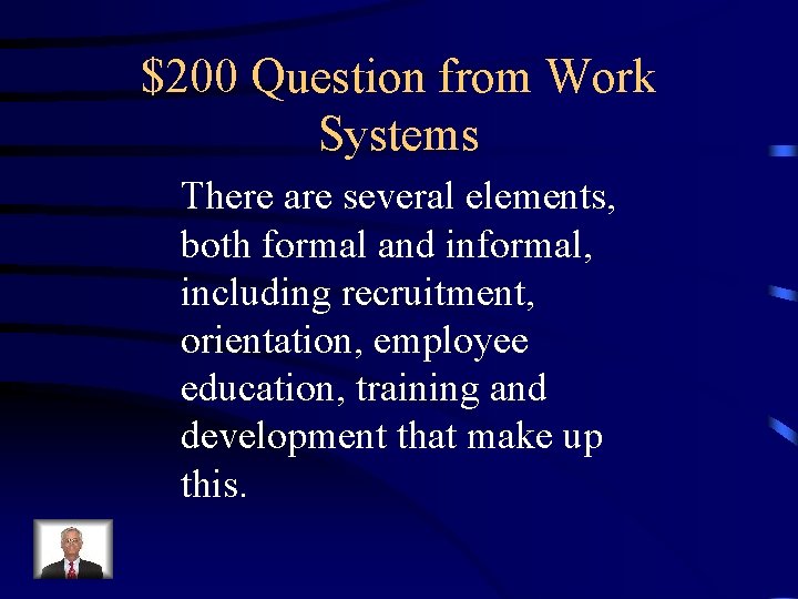 $200 Question from Work Systems There are several elements, both formal and informal, including