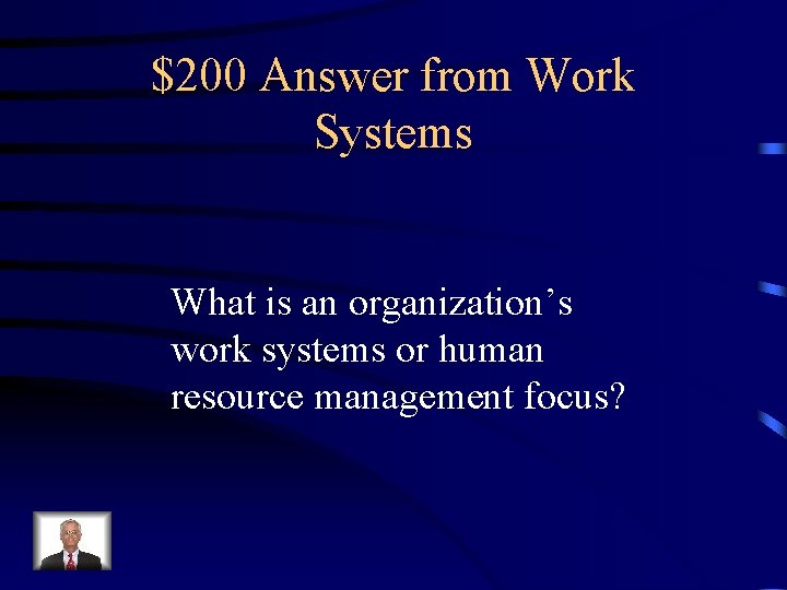 $200 Answer from Work Systems What is an organization’s work systems or human resource