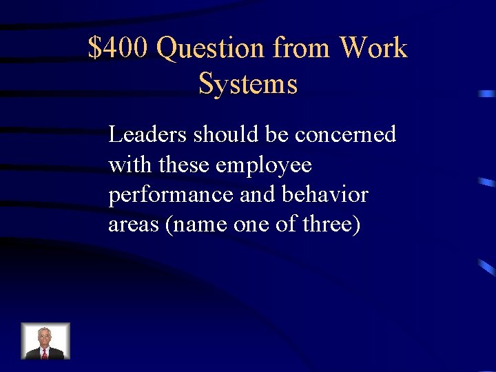 $400 Question from Work Systems Leaders should be concerned with these employee performance and