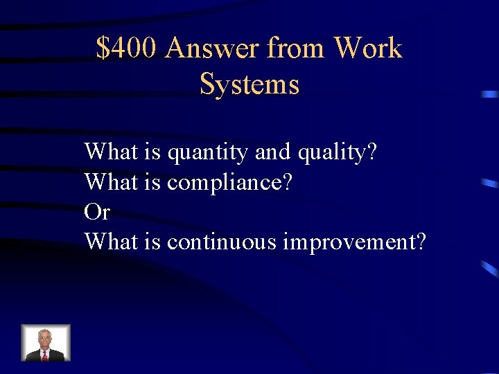 $400 Answer from Work Systems What is quantity and quality? What is compliance? Or