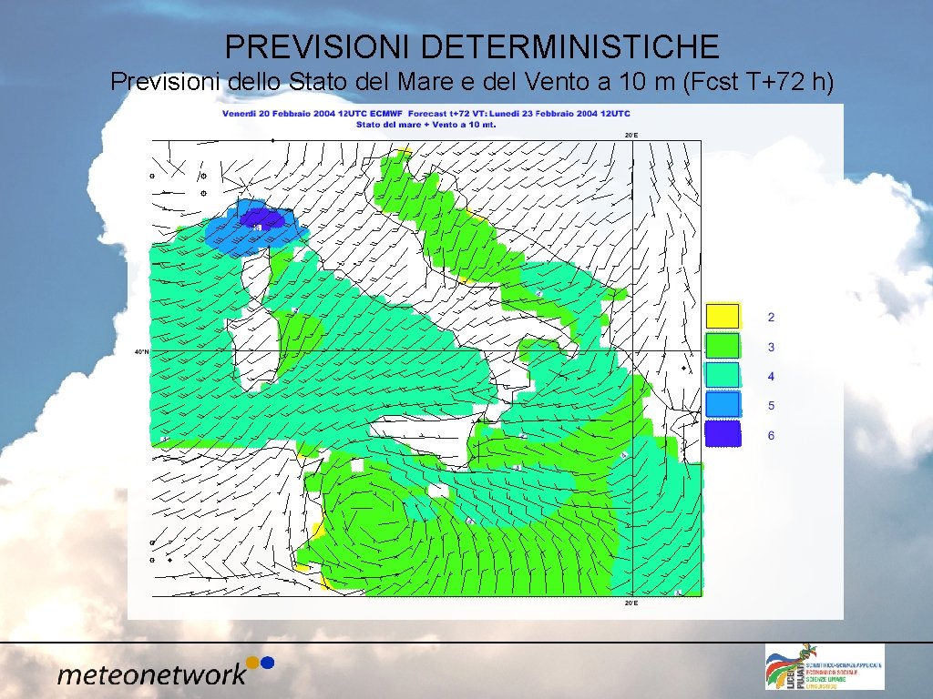 PREVISIONI DETERMINISTICHE Previsioni dello Stato del Mare e del Vento a 10 m (Fcst