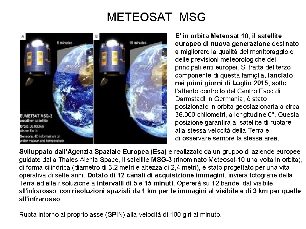 METEOSAT MSG E' in orbita Meteosat 10, il satellite europeo di nuova generazione destinato