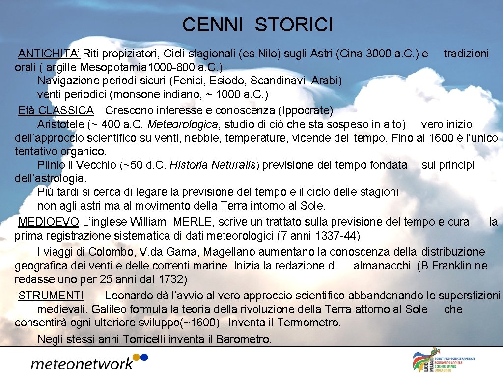 CENNI STORICI ANTICHITA’ Riti propiziatori, Cicli stagionali (es Nilo) sugli Astri (Cina 3000 a.