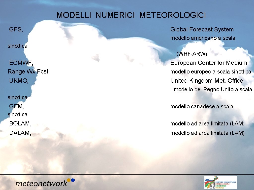 MODELLI NUMERICI METEOROLOGICI GFS, Global Forecast System modello americano a scala sinottica (WRF-ARW) ECMWF,