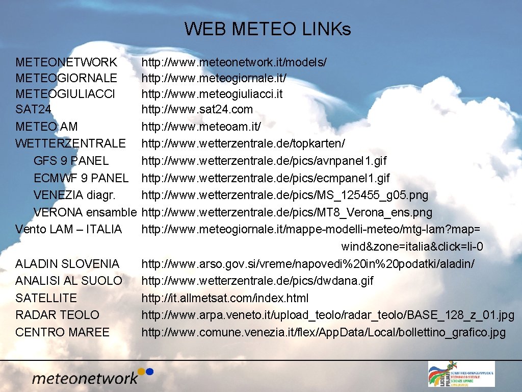 WEB METEO LINKs METEONETWORK METEOGIORNALE METEOGIULIACCI SAT 24 METEO AM WETTERZENTRALE GFS 9 PANEL