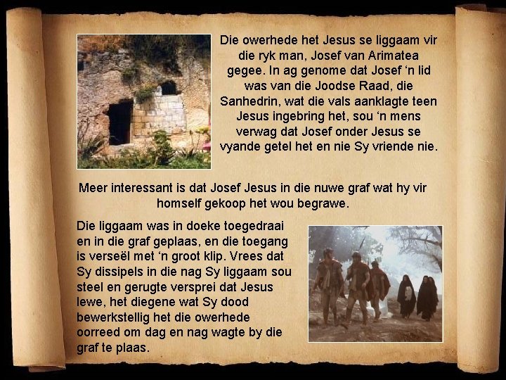 Die owerhede het Jesus se liggaam vir die ryk man, Josef van Arimatea gegee.