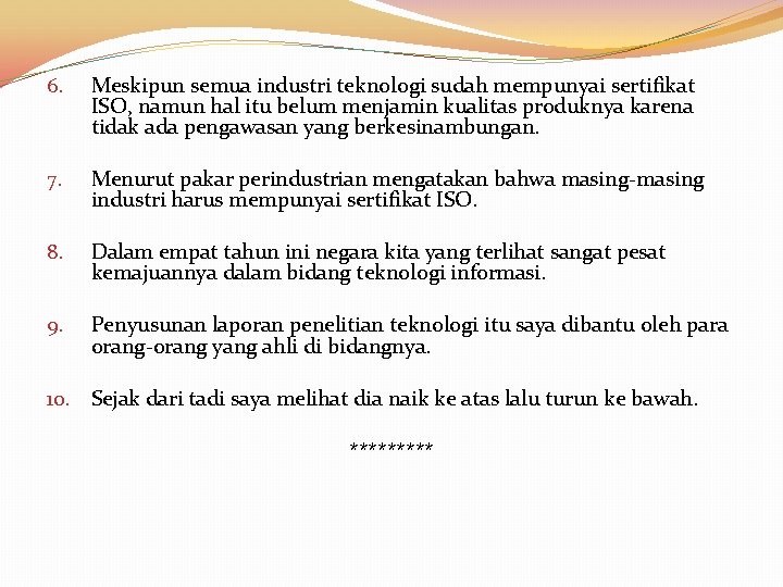 6. Meskipun semua industri teknologi sudah mempunyai sertifikat ISO, namun hal itu belum menjamin