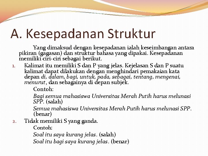 A. Kesepadanan Struktur Yang dimaksud dengan kesepadanan ialah keseimbangan antara pikiran (gagasan) dan struktur