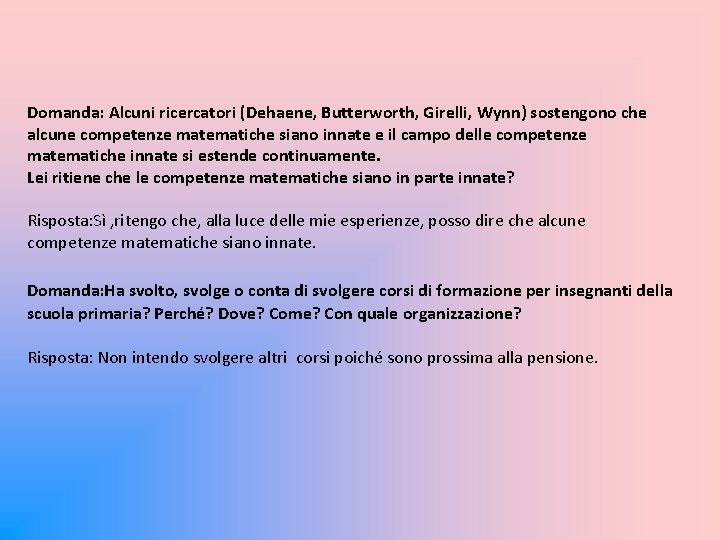 Domanda: Alcuni ricercatori (Dehaene, Butterworth, Girelli, Wynn) sostengono che alcune competenze matematiche siano innate