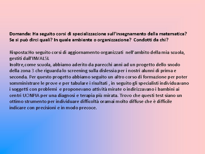 Domanda: Ha seguito corsi di specializzazione sull’insegnamento della matematica? Se si può dirci quali?