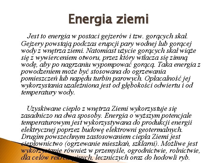 Energia ziemi Jest to energia w postaci gejzerów i tzw. gorących skał. Gejzery powstają