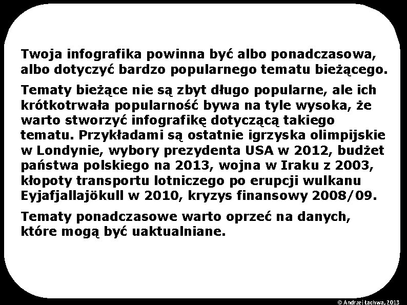 Twoja infografika powinna być albo ponadczasowa, albo dotyczyć bardzo popularnego tematu bieżącego. Tematy bieżące