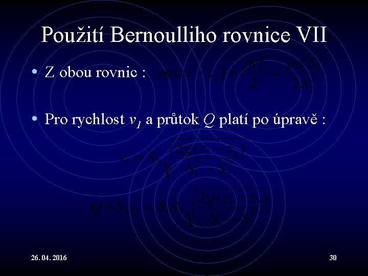 Použití Bernoulliho rovnice VII • Z obou rovnic : • Pro rychlost v 1