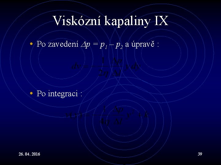 Viskózní kapaliny IX • Po zavedení p = p 1 – p 2 a