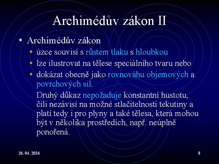 Archimédův zákon II • Archimédův zákon • úzce souvisí s růstem tlaku s hloubkou