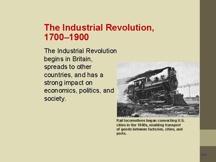 The Industrial Revolution, 1700– 1900 The Industrial Revolution begins in Britain, spreads to other