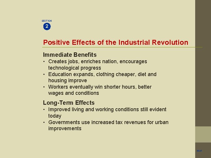 SECTION 2 Positive Effects of the Industrial Revolution Immediate Benefits • Creates jobs, enriches