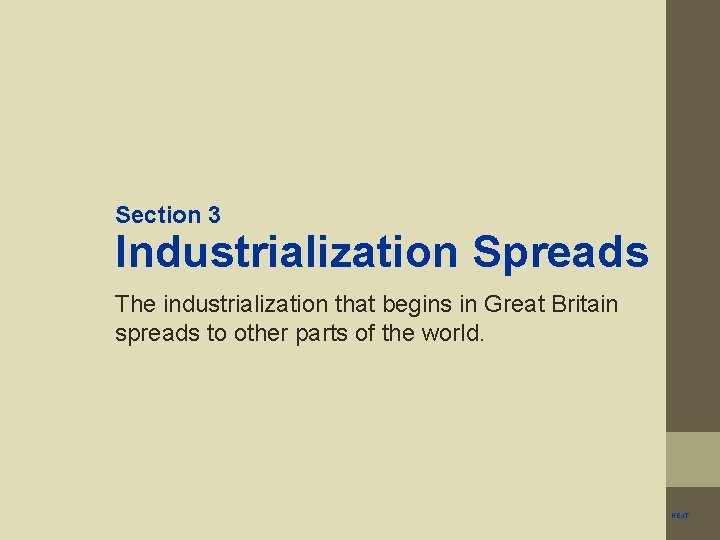 Section 3 Industrialization Spreads The industrialization that begins in Great Britain spreads to other