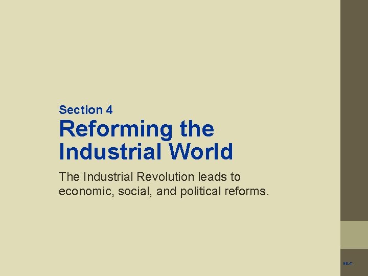 Section 4 Reforming the Industrial World The Industrial Revolution leads to economic, social, and