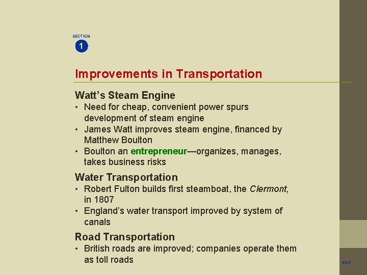 SECTION 1 Improvements in Transportation Watt’s Steam Engine • Need for cheap, convenient power