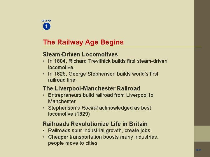 SECTION 1 The Railway Age Begins Steam-Driven Locomotives • In 1804, Richard Trevithick builds