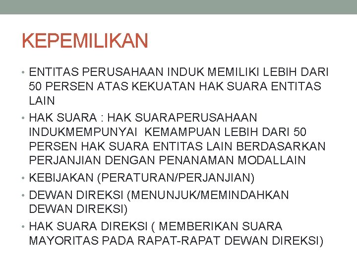 KEPEMILIKAN • ENTITAS PERUSAHAAN INDUK MEMILIKI LEBIH DARI 50 PERSEN ATAS KEKUATAN HAK SUARA