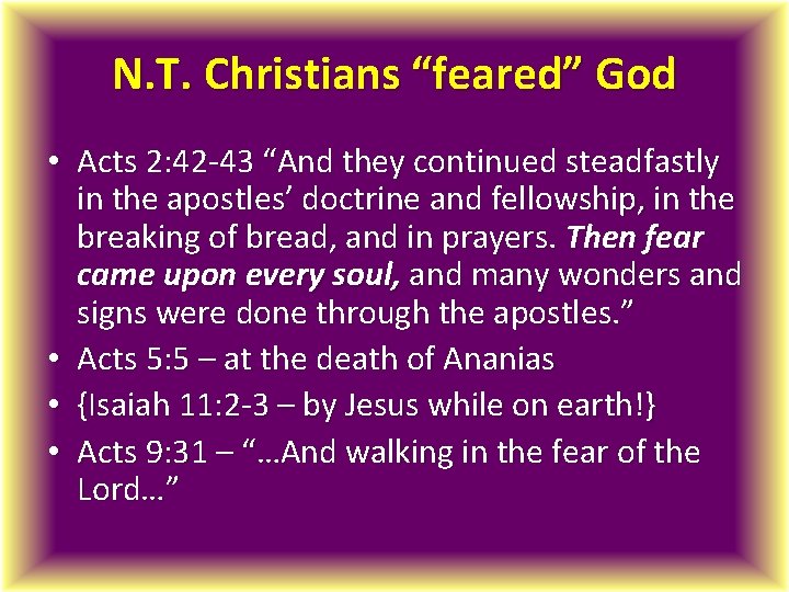 N. T. Christians “feared” God • Acts 2: 42 -43 “And they continued steadfastly