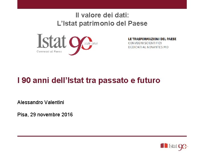 Il valore dei dati: L’Istat patrimonio del Paese I 90 anni dell’Istat tra passato