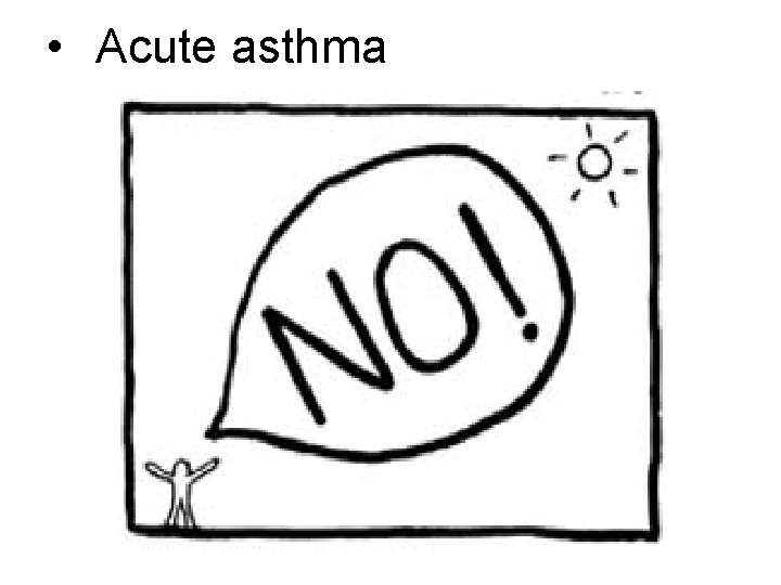  • Acute asthma 