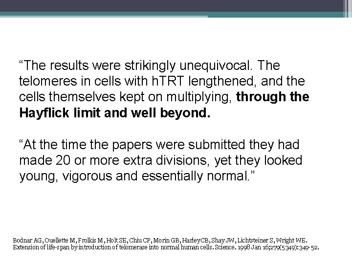 “The results were strikingly unequivocal. The telomeres in cells with h. TRT lengthened, and