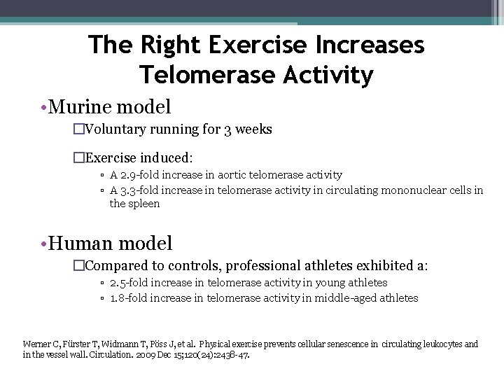 The Right Exercise Increases Telomerase Activity • Murine model �Voluntary running for 3 weeks