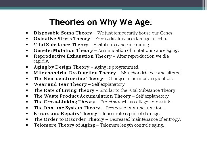 Theories on Why We Age: § § § § Disposable Soma Theory – We