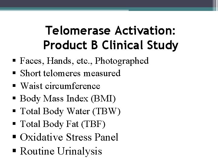 Telomerase Activation: Product B Clinical Study § § § Faces, Hands, etc. , Photographed