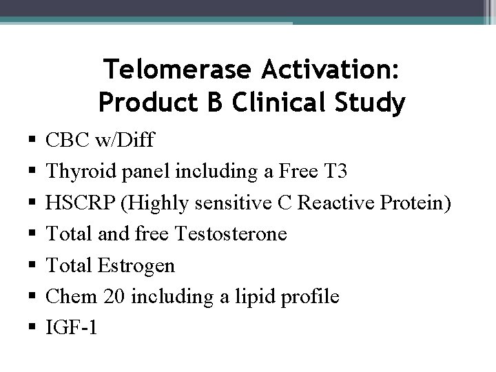 Telomerase Activation: Product B Clinical Study § § § § CBC w/Diff Thyroid panel