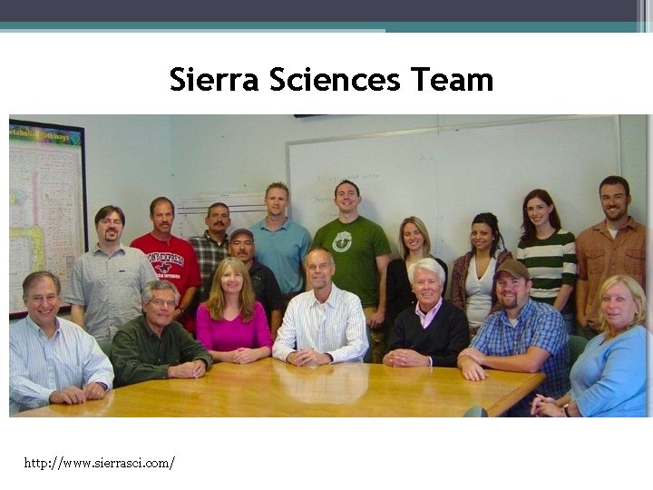 Sierra Sciences Team • Sierra Sciences �Founded by Dr. Bill Andrews �Screened 254, 593