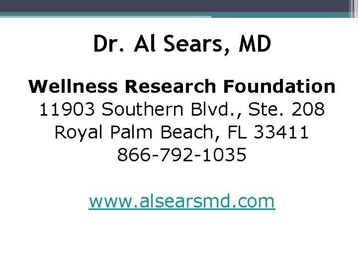 Dr. Al Sears, MD Wellness Research Foundation 11903 Southern Blvd. , Ste. 208 Royal