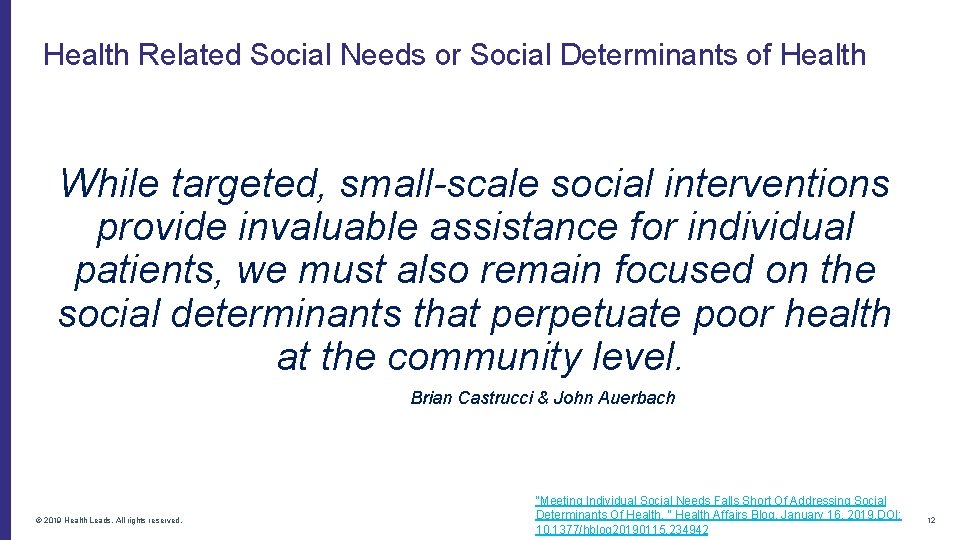 Health Related Social Needs or Social Determinants of Health While targeted, small-scale social interventions
