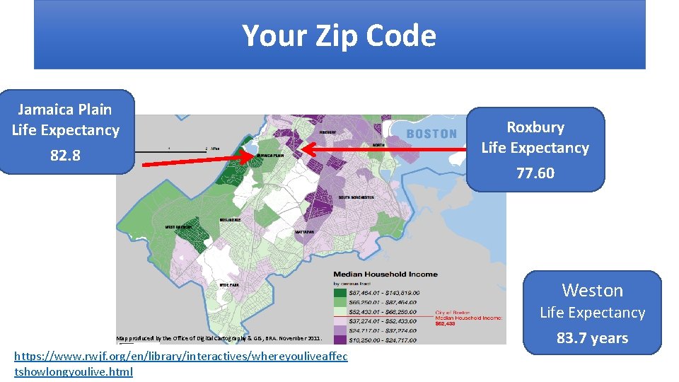 Your Zip Code Jamaica Plain Life Expectancy 82. 8 Roxbury Life Expectancy 77. 60