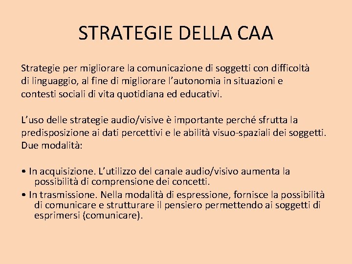 STRATEGIE DELLA CAA Strategie per migliorare la comunicazione di soggetti con difficoltà di linguaggio,