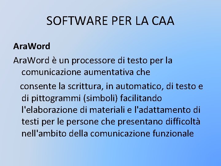 SOFTWARE PER LA CAA Ara. Word è un processore di testo per la comunicazione