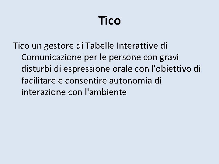 Tico un gestore di Tabelle Interattive di Comunicazione per le persone con gravi disturbi