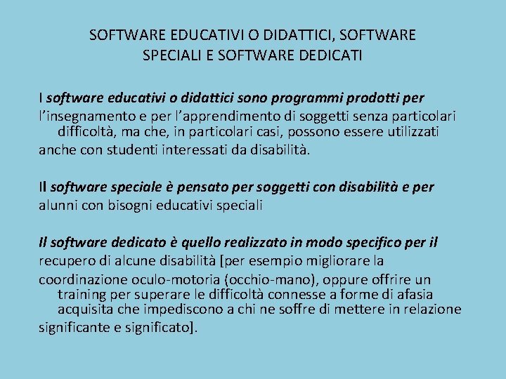 SOFTWARE EDUCATIVI O DIDATTICI, SOFTWARE SPECIALI E SOFTWARE DEDICATI I software educativi o didattici