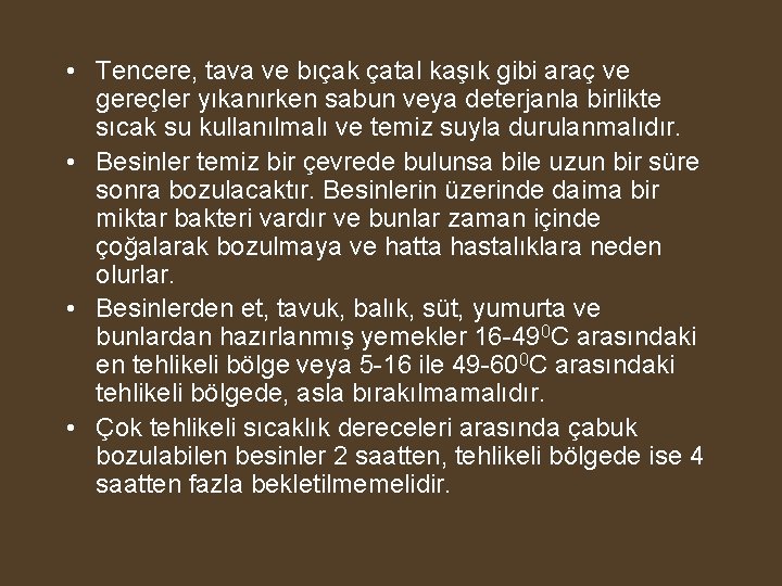  • Tencere, tava ve bıçak çatal kaşık gibi araç ve gereçler yıkanırken sabun